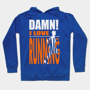 Damn I Love RUNNING Hoodie